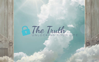 The Truth: Unlocking Your Life
